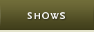 Shows